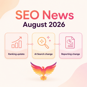 SEO news August 2026 covering Google ranking, AI Search and reporting changes